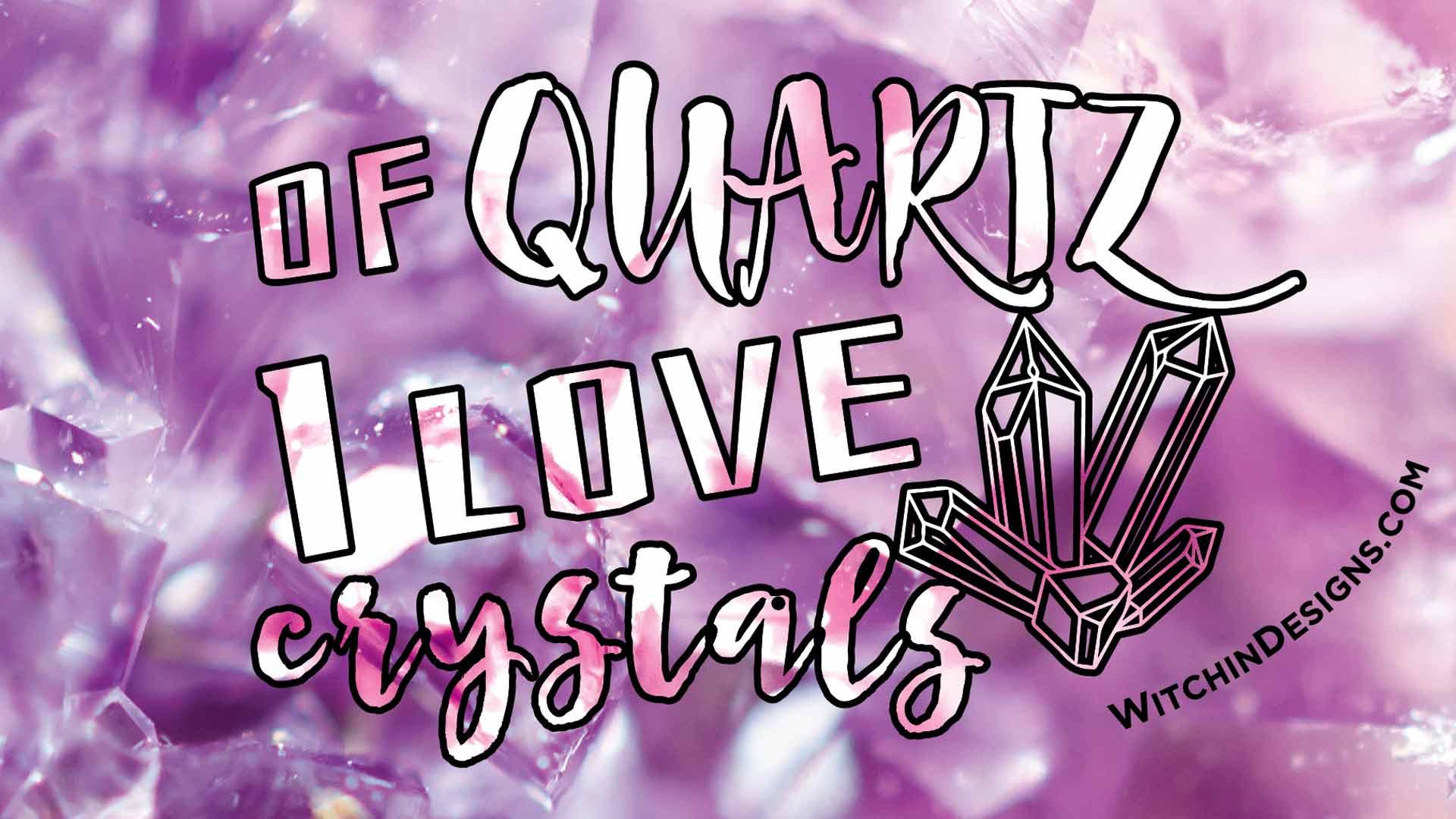 Of Quartz I Love Crystals